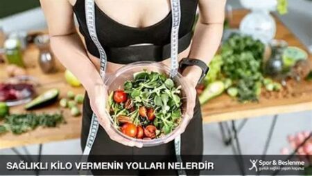 Sağlıklı ve Dengeli Beslenme ile Kalıcı Kilo Vermenin Yolları