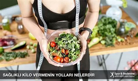 Sağlıklı ve Dengeli Beslenme ile Kalıcı Kilo Vermenin Yolları